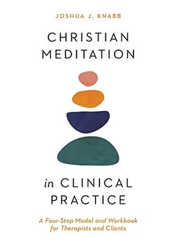 portada Christian Meditation in Clinical Practice: A Four-Step Model and Workbook for Therapists and Clients (Christian Association for Psychological Studies Books) (en Inglés)