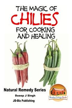 portada The Magic of Chillies For Cooking and Healing (en Inglés)