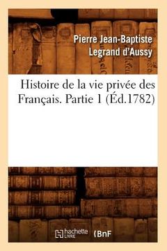 portada Histoire de la Vie Privée Des Français. Partie 1 (Éd.1782) (in French)