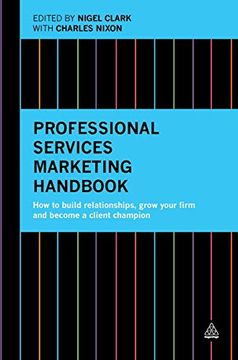 portada Professional Services Marketing Handbook: How to Build Relationships, Grow Your Firm and Become a Client Champion (en Inglés)