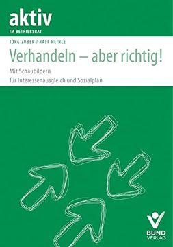 portada Verhandeln - Aber Richtig! Mit Schaubildern für Interessenausgleich und Sozialplan (Aktiv im Betriebsrat) (en Alemán)