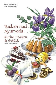 portada Backen Nach Ayurveda - Kuchen, Torten & Gebäck: Eifrei und Vollwertig (en Alemán)