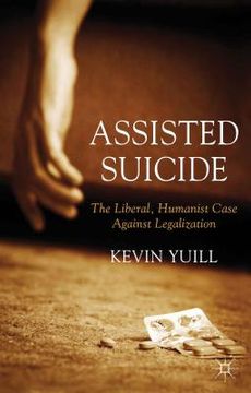 portada assisted suicide: the liberal, humanist case against legalization (en Inglés)