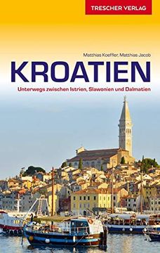 portada Reiseführer Kroatien: Unterwegs Zwischen Istrien, Slawonien und Dalmatien (Trescher-Reihe Reisen) (en Alemán)