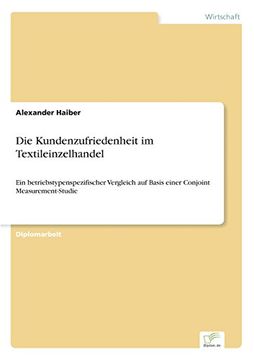 portada Die Kundenzufriedenheit im Textileinzelhandel: Ein betriebstypenspezifischer Vergleich auf Basis einer Conjoint Measurement-Studie (German Edition)