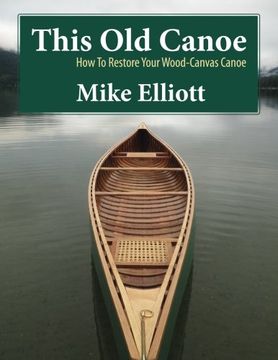 portada This Old Canoe: How To Restore Your Wood-Canvas Canoe (in English)
