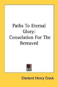 portada paths to eternal glory: consolation for the bereaved (in English)