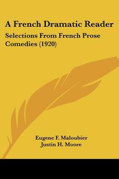 portada a french dramatic reader: selections from french prose comedies (1920) (en Inglés)