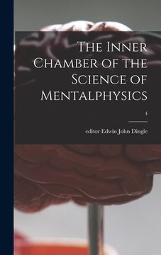 portada The Inner Chamber of the Science of Mentalphysics; 4 (in English)