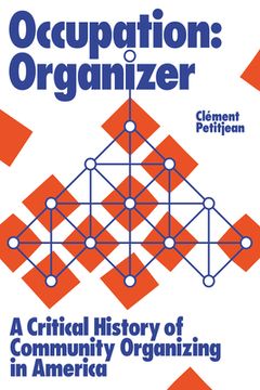 portada Occupation: Organizer: A Critical History of Community Organizing in America (en Inglés)