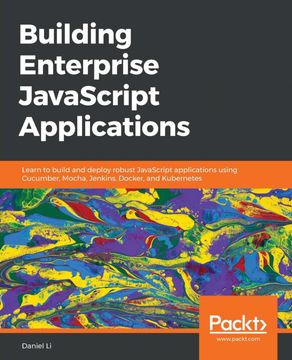 portada Building Enterprise Javascript Applications: Learn to Build and Deploy Robust Javascript Applications Using Cucumber, Mocha, Jenkins, Docker, and Kubernetes (en Inglés)