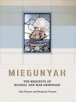 portada Miegunyah: The Bequests of Russell and Mab Grimwade (en Inglés)