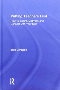 portada Putting Teachers First: How to Inspire, Motivate, and Connect With Your Staff (en Inglés)