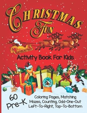 portada Christmas Fun Activity Book for Kids Pre-K: A Workbook With 60 Learning Games, Counting, Tracing, Cute Coloring, Mazes, Matching and More!