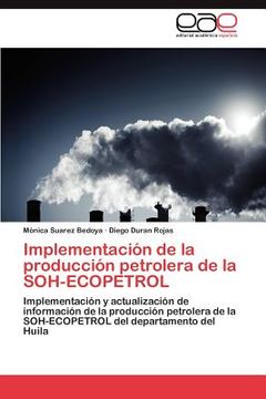portada implementaci n de la producci n petrolera de la soh-ecopetrol (in Spanish)