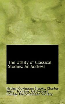 portada the utility of classical studies: an address (en Inglés)