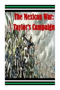portada The Mexican War: Taylor's Campaign (en Inglés)