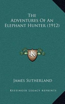 portada the adventures of an elephant hunter (1912) (in English)