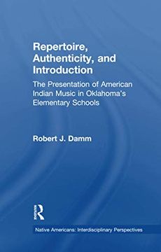 portada Repertoire, Authenticity and Introduction: The Presentation of American Indian Music in Oklahoma's Elementary Schools (en Inglés)