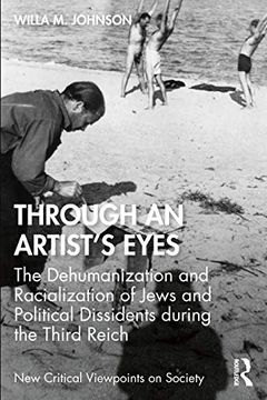 portada Through an Artist'S Eyes: The Dehumanization and Racialization of Jews and Political Dissidents During the Third Reich (New Critical Viewpoints on Society) (in English)