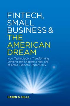 portada Fintech, Small Business & the American Dream: How Technology is Transforming Lending and Shaping a new era of Small Business Opportunity (en Inglés)