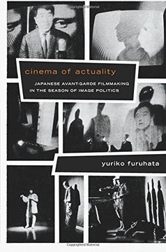 portada Cinema of Actuality: Japanese Avant-Garde Filmmaking in the Season of Image Politics (Asia-Pacific: Culture, Politics, and Society) (en Inglés)