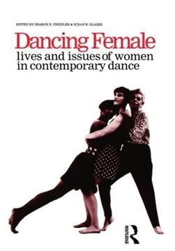 portada Dancing Female: Lives and Issues of Women in Contemporary Dance (Choreography & Dance Studies)
