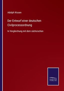 portada Der Entwurf einer deutschen Civilprocessordnung: In Vergleichung mit dem sächsischen (en Alemán)