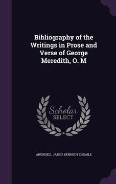 portada Bibliography of the Writings in Prose and Verse of George Meredith, O. M