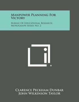 portada Manpower Planning for Victory: Bureau of Educational Research, Monograph Series No. 2 (en Inglés)