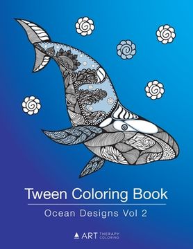 portada Tween Coloring Book: Ocean Designs Vol 2: Colouring Book for Teenagers, Young Adults, Boys, Girls, Ages 9-12, 13-16, Cute Arts & Craft Gift (in English)