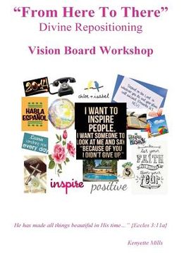 portada From Here To There: Divine Repositioning / Vision Board Workshop: Vision Board Workshop (en Inglés)