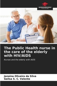 portada The Public Health nurse in the care of the elderly with HIV/AIDS (en Inglés)