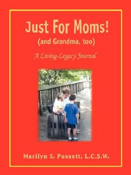 portada just for moms! (and grandma, too): a living-legacy journal (en Inglés)
