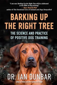 portada Barking up the Right Tree: The Science and Practice of Positive dog Training 