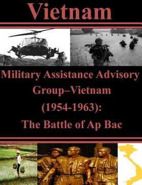 portada Military Assistance Advisory Group-Vietnam (1954-1963): The Battle of Ap Bac (en Inglés)