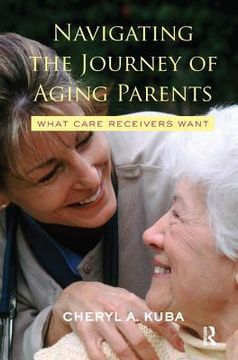 portada Navigating the Journey of Aging Parents: What Care Receivers Want (en Inglés)