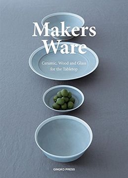 portada Makers Ware: Ceramic, Wood and Glass for the Tabletop (en Inglés)