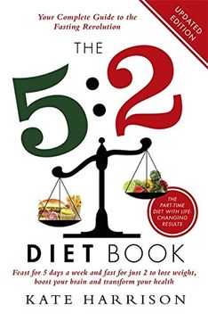 portada The 5:2 Diet Book: Feast for 5 Days a Week and Fast for 2 to Lose Weight, Boost Your Brain and Transform Your Health