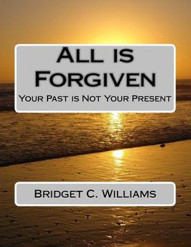 portada All is Forgiven: Your Past is Not Your Present (en Inglés)