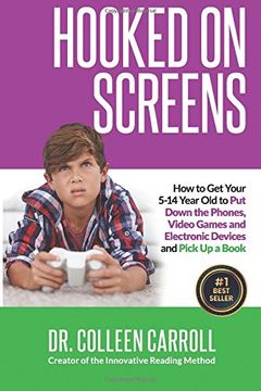 portada Hooked on Screens: How to Get Your 5-14 Year Old to Put Down the Phones, Video Games and Electronic Devices and Pick Up a Book