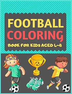 portada Football Coloring Book for Kids Aged 4-8: A Football Colouring Activity Book for Kids. Great Soccer Football Activity Gift for Little Children. Fun. Funny Football Colouring Book for Toddlers (in English)