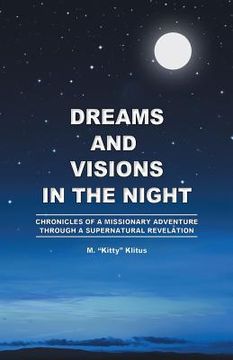 portada dreams and visions in the night: chronicles of a missionary adventure through a supernatural revelation (en Inglés)