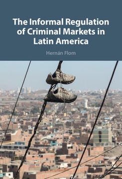 portada The Informal Regulation of Criminal Markets in Latin America (in English)
