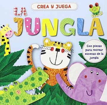 portada Crea y juega la jungla (Aprender, jugar y descubrir)