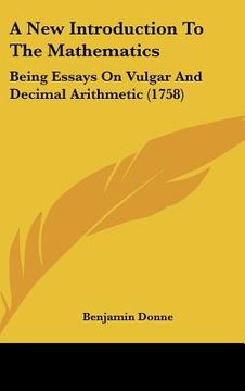 portada a new introduction to the mathematics: being essays on vulgar and decimal arithmetic (1758)