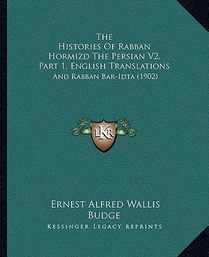 portada the histories of rabban hormizd the persian v2, part 1, english translations: and rabban bar-idta (1902) (en Inglés)