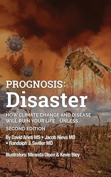 Prognosis: Disaster: How Climate Change and Disease Will Ruin Your Life UNLESS...Second Edition (en Inglés)