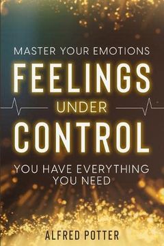 portada Master Your Emotions: Feelings Under Control - you Have Everything you Need (en Inglés)