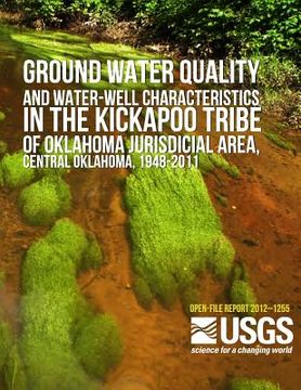 portada Groundwater Quality and Water-Well Characteristics in the Kickapoo Tribe of Oklahoma Jurisdictional Area, Central Oklahoma, 1948?2011 (en Inglés)